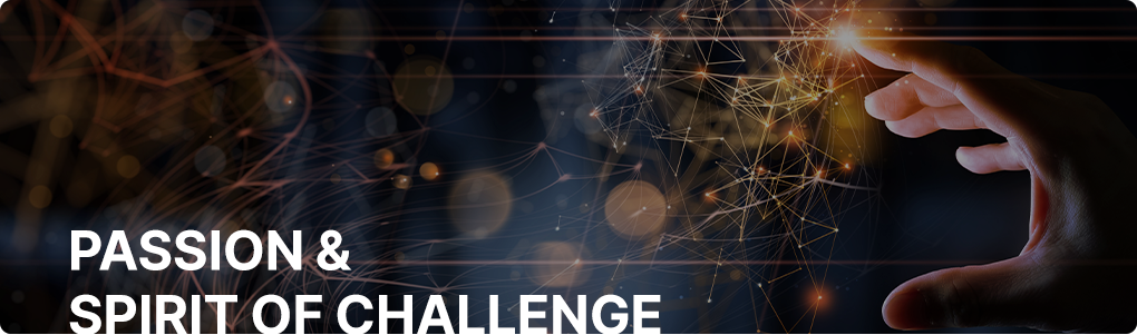 Passion & spirit of challenge